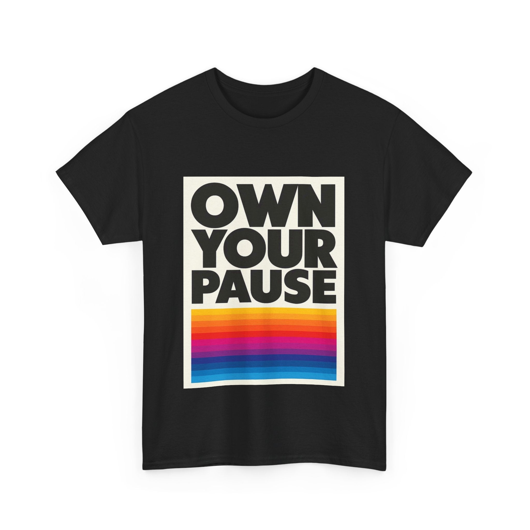Own Your Pause – Bold Statement Women’s T-Shirt