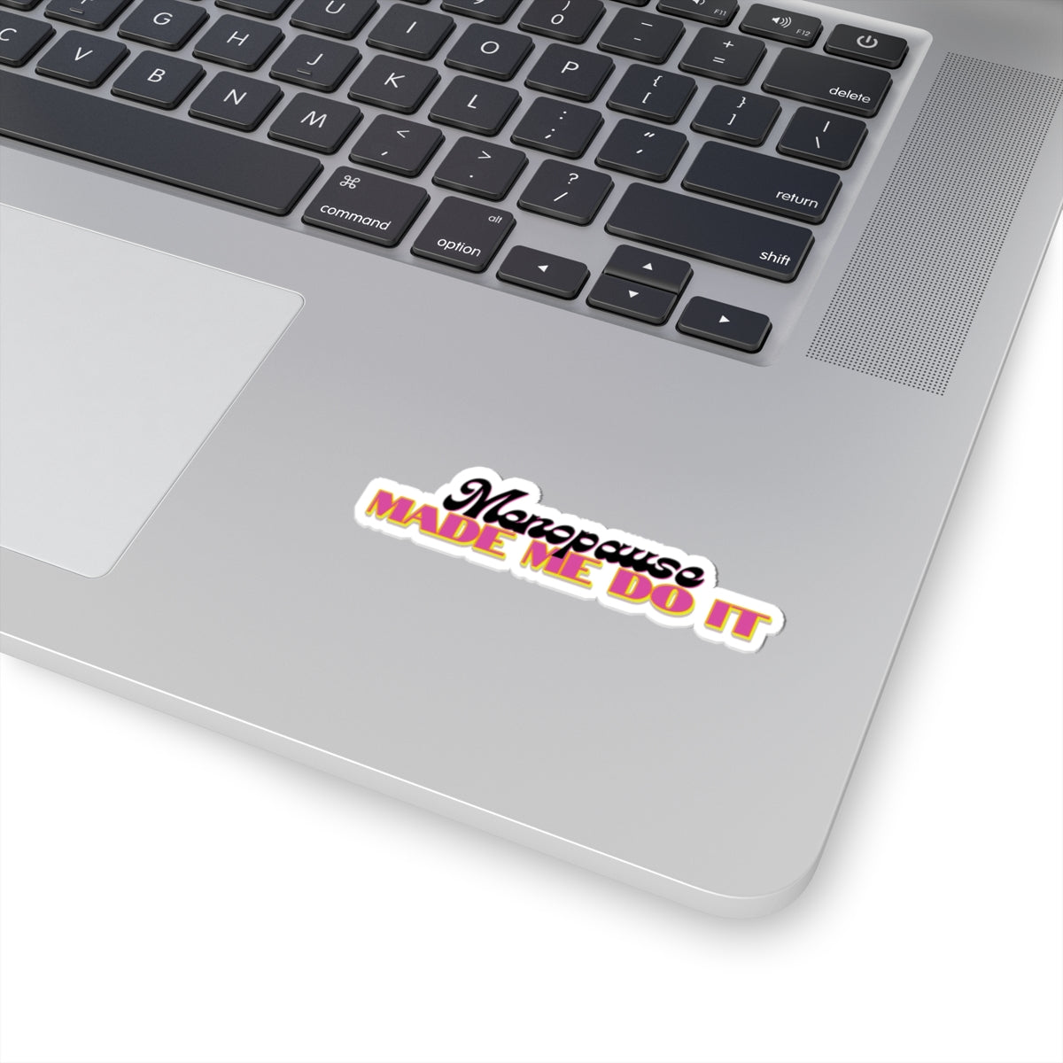Menopause Made Me Do It – Color Pop Vinyl Sticker