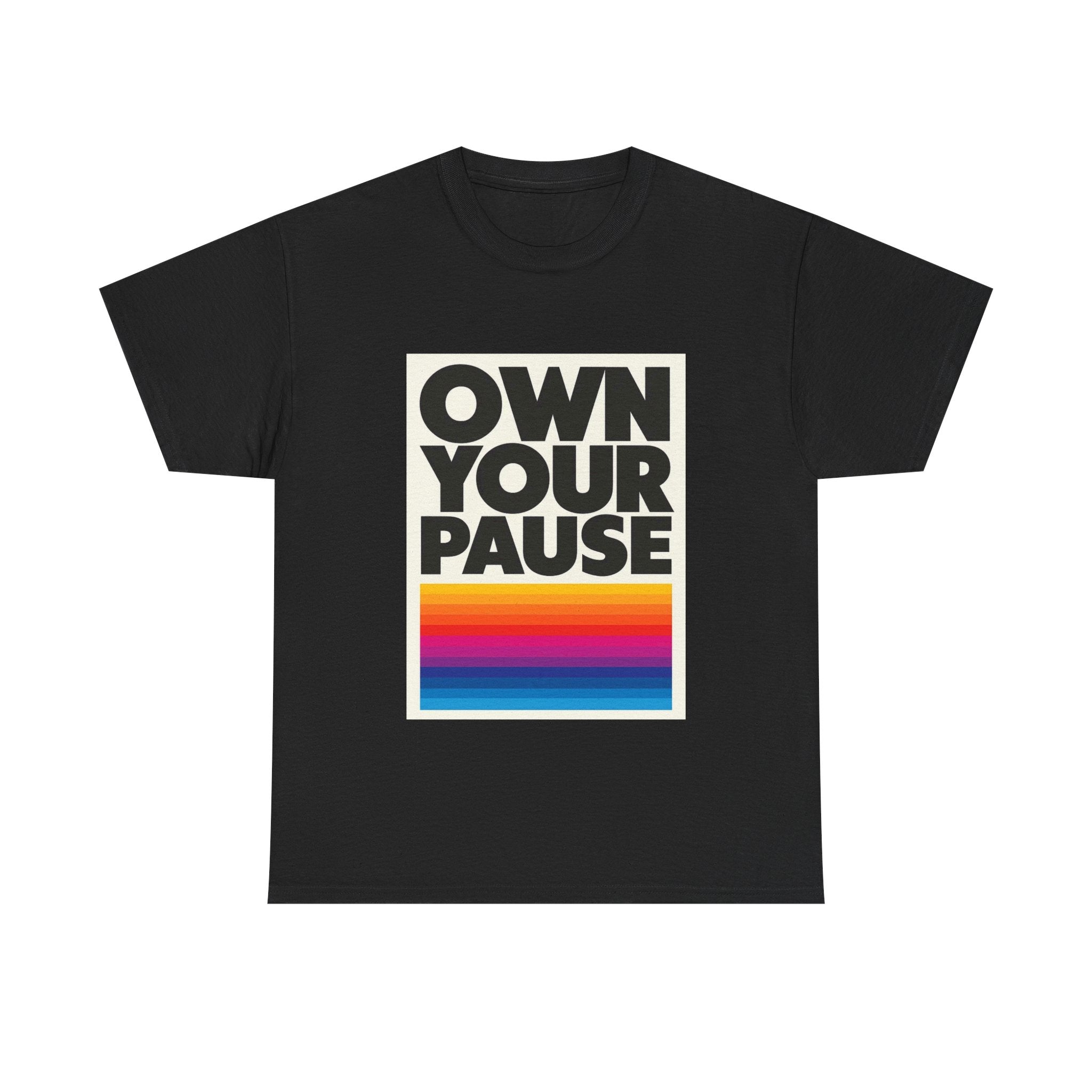 Own Your Pause – Bold Statement Women’s T-Shirt
