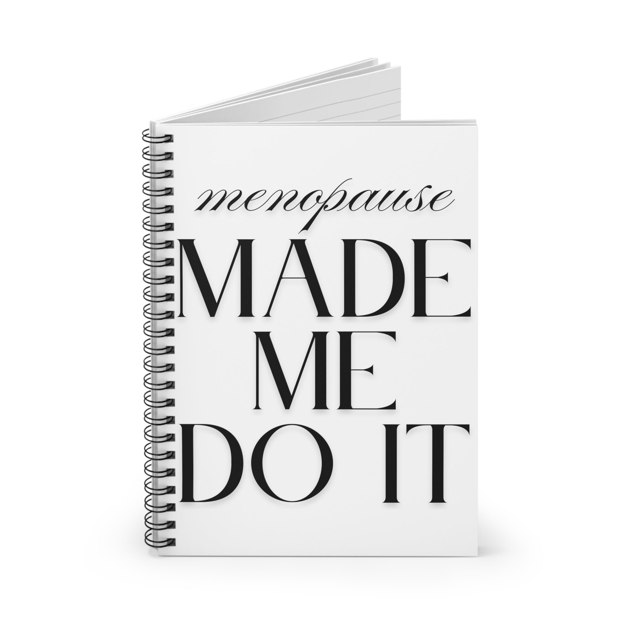 Menopause Made Me Do It. Spiral Notebook.