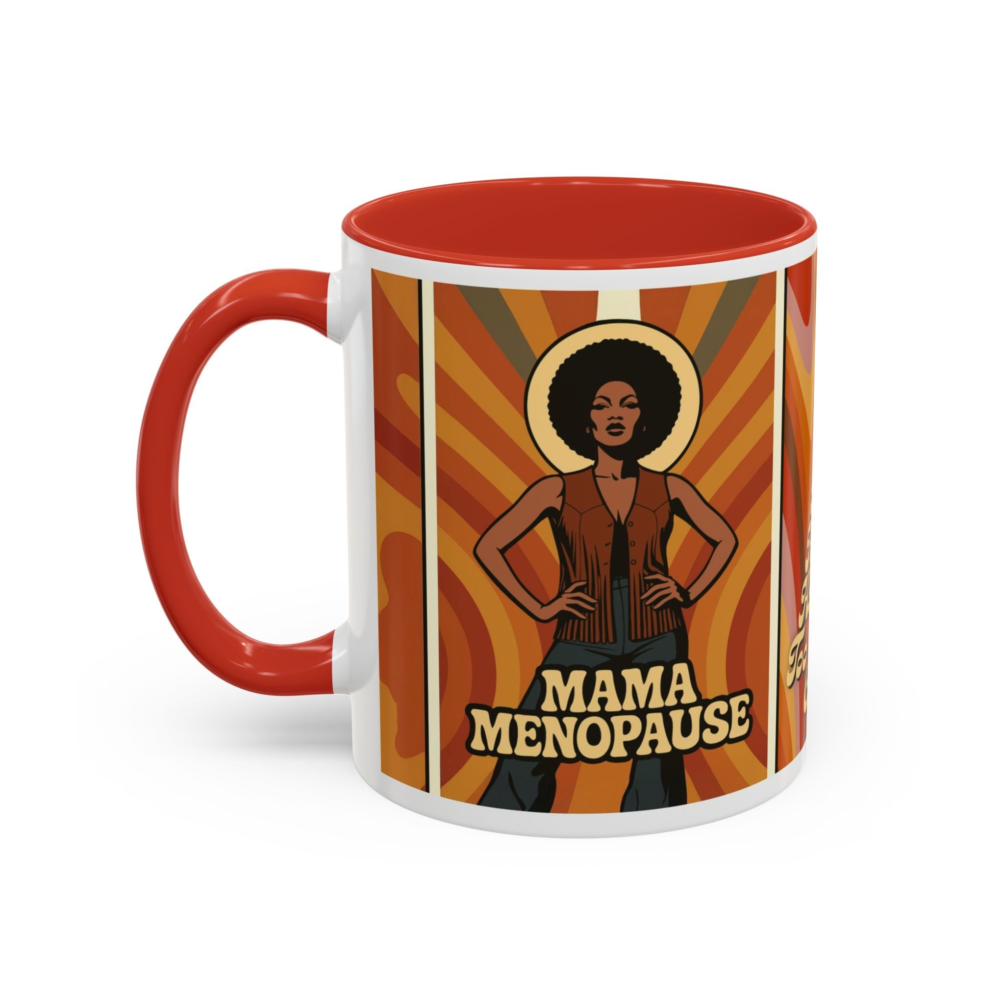 Mama Menopause. Too Hot to Handle, Too Cool to Care. Coffee Mug