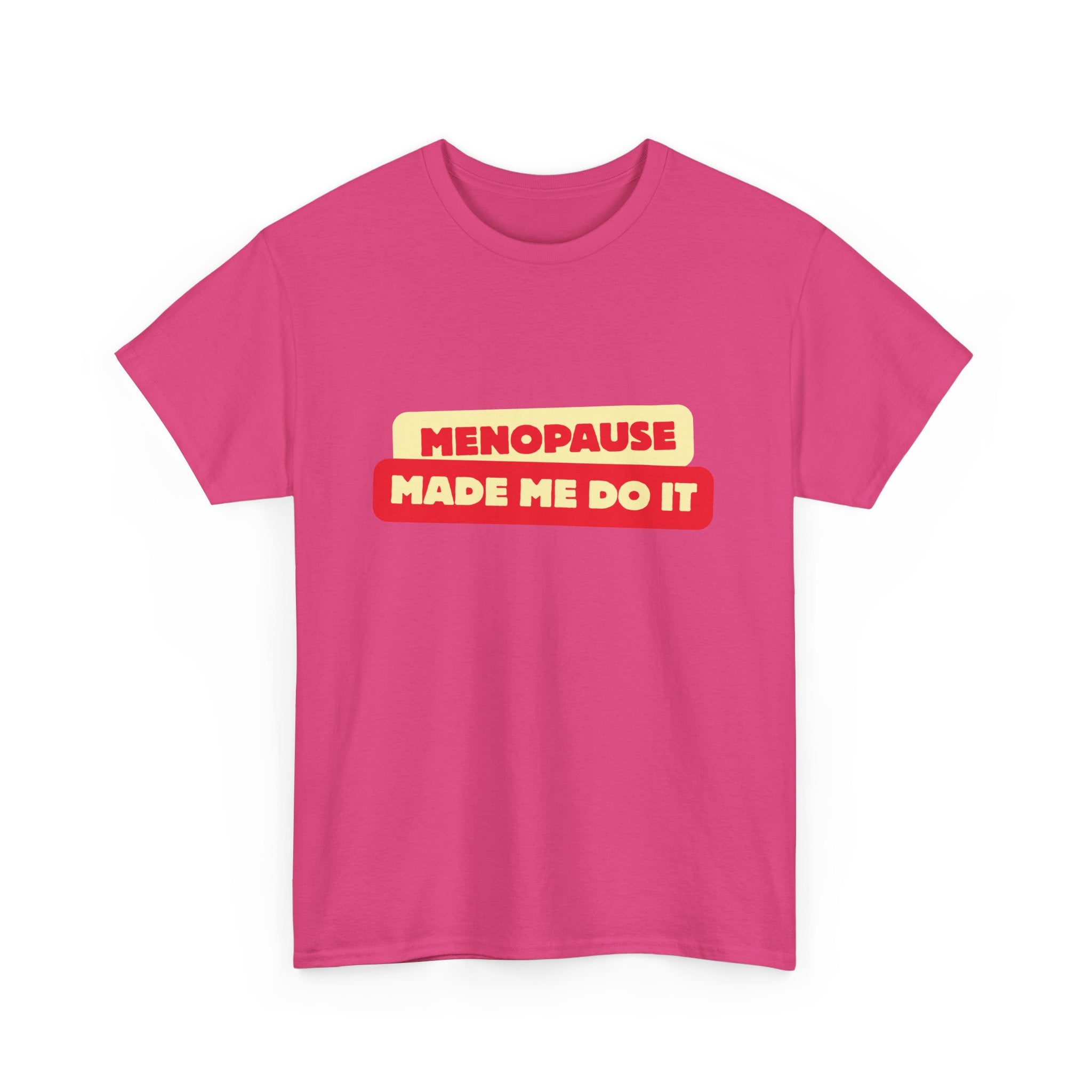 Menopause Made Me Do It. Bold Cotton T-Shirt