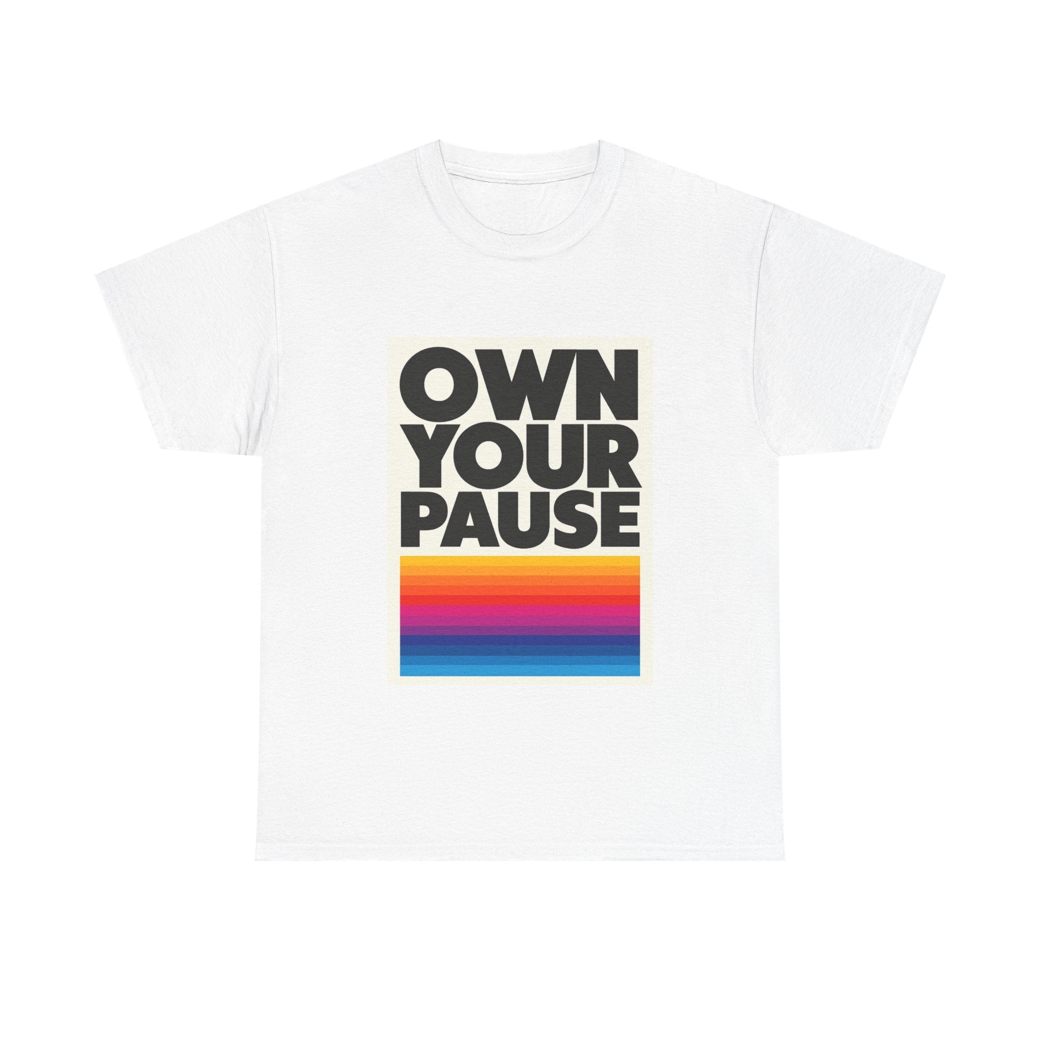 Own Your Pause – Bold Statement Women’s T-Shirt
