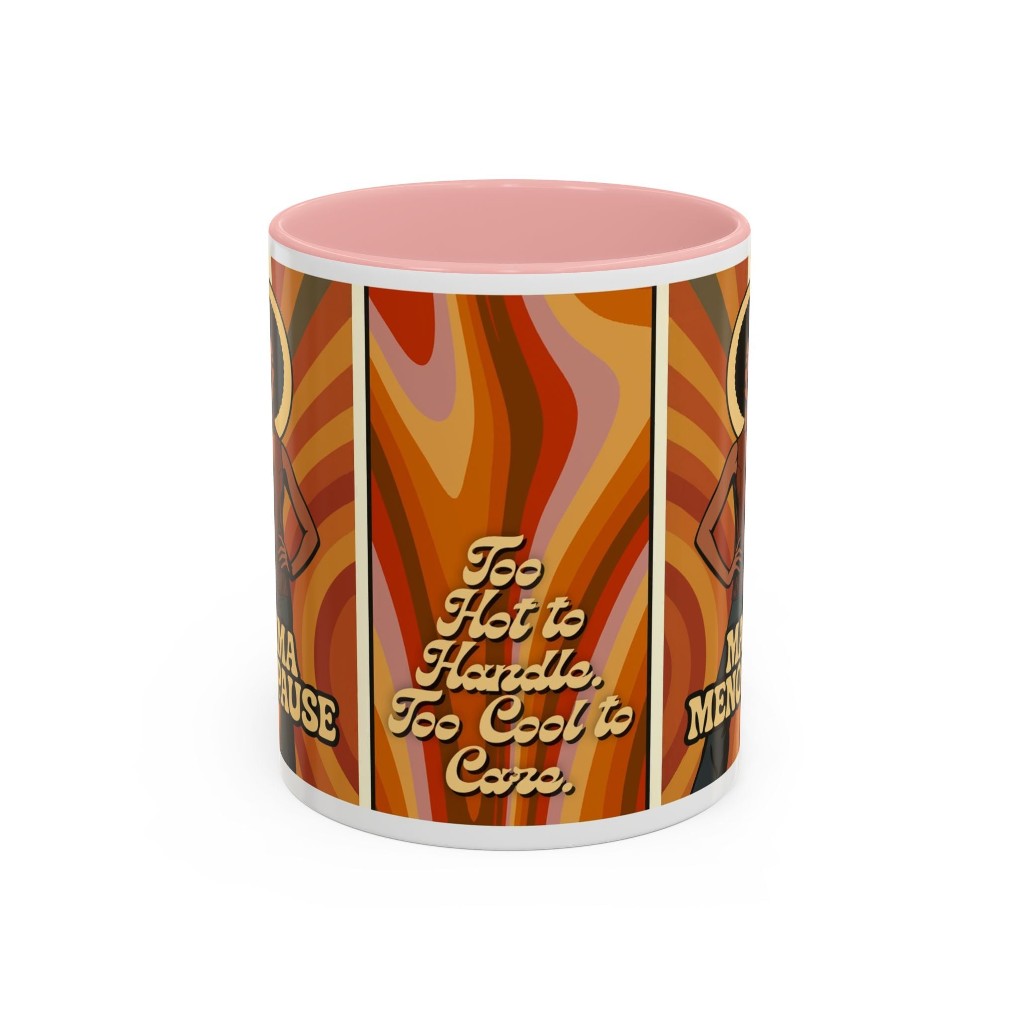 Mama Menopause. Too Hot to Handle, Too Cool to Care. Coffee Mug