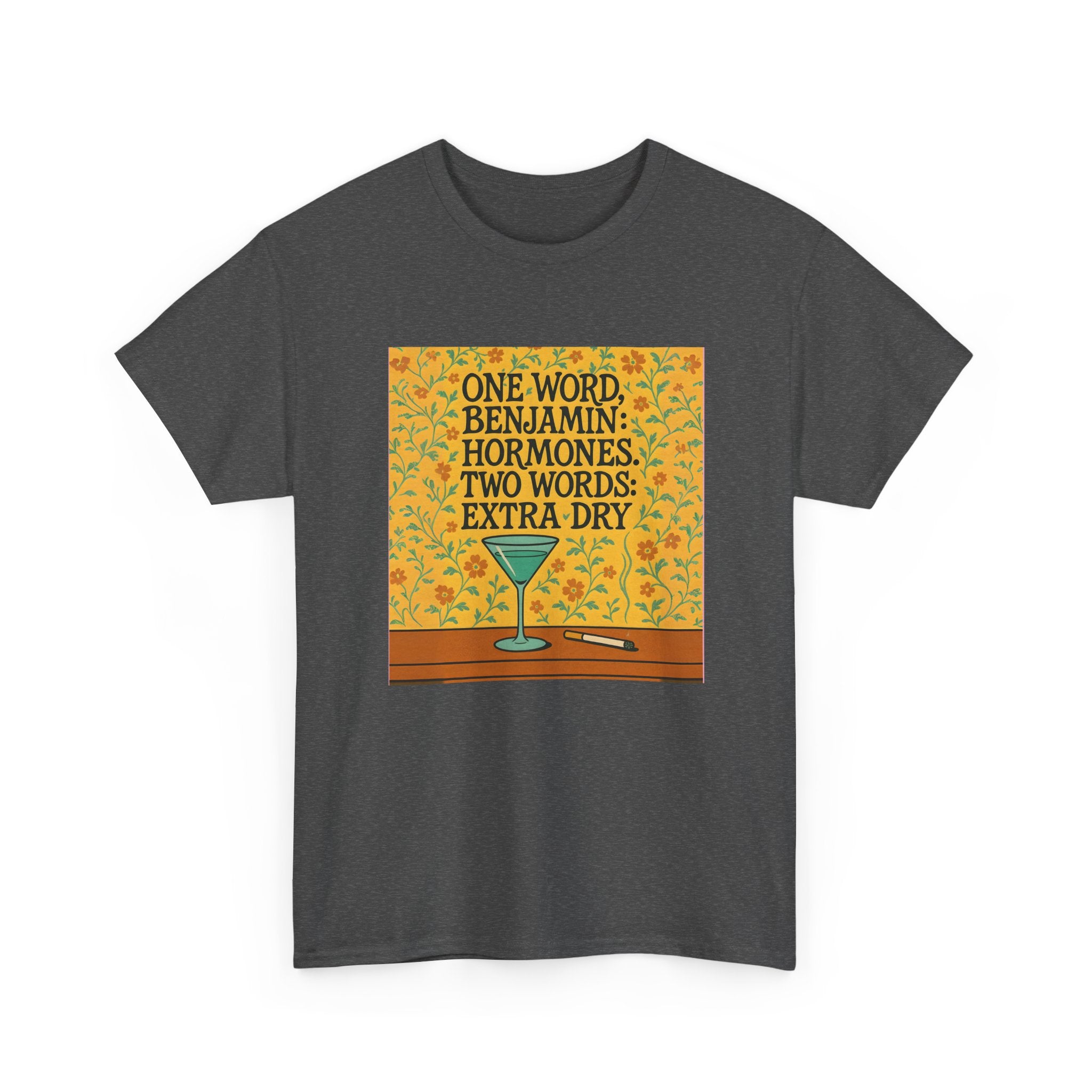 One Word: Hormones. Two Words: Extra Dry. – Women’s Statement T-Shirt