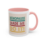 Menopause Made Me Do It – Colorful Retro Mug, Funny & Bold