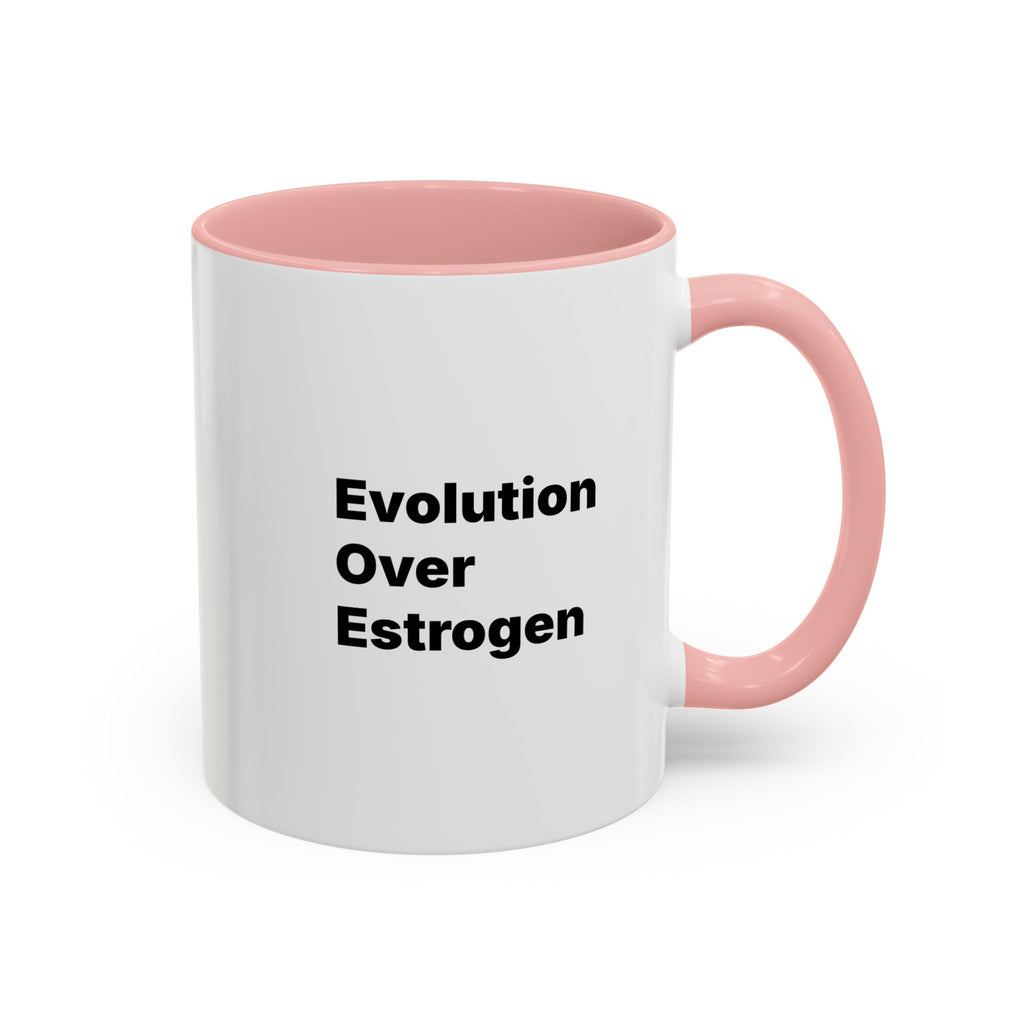 Evolution Over Estrogen Mug. Feminist Statement Coffee Cup (11/15 oz)