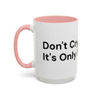 Don't Cry It's Only Menopause Accent Coffee Mug — Funny Menopause Gift