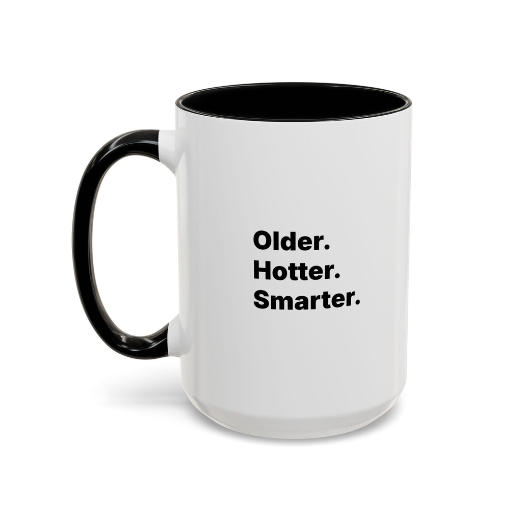 Older Hotter Smarter Coffee Mug, Funny 40th 50th 60th Birthday Gift for Her, Minimalist Aesthetic Accent Mug (11/15 oz)
