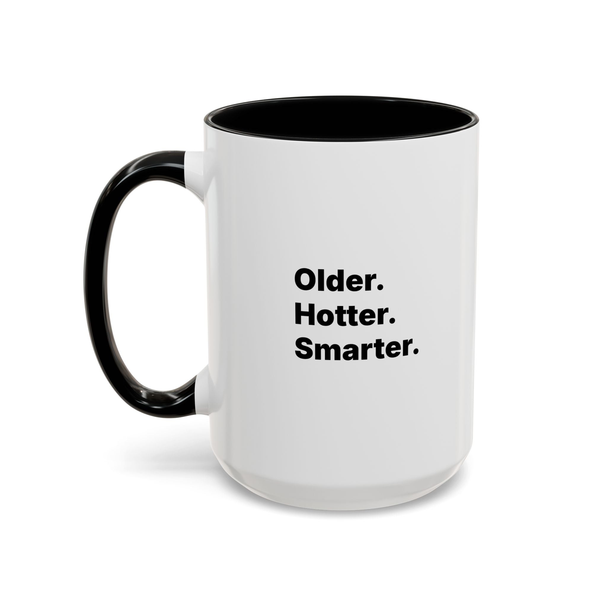 Older Hotter Smarter Coffee Mug, Funny 40th 50th 60th Birthday Gift for Her, Minimalist Aesthetic Accent Mug (11/15 oz)