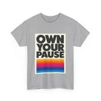 Own Your Pause – Bold Statement Women’s T-Shirt