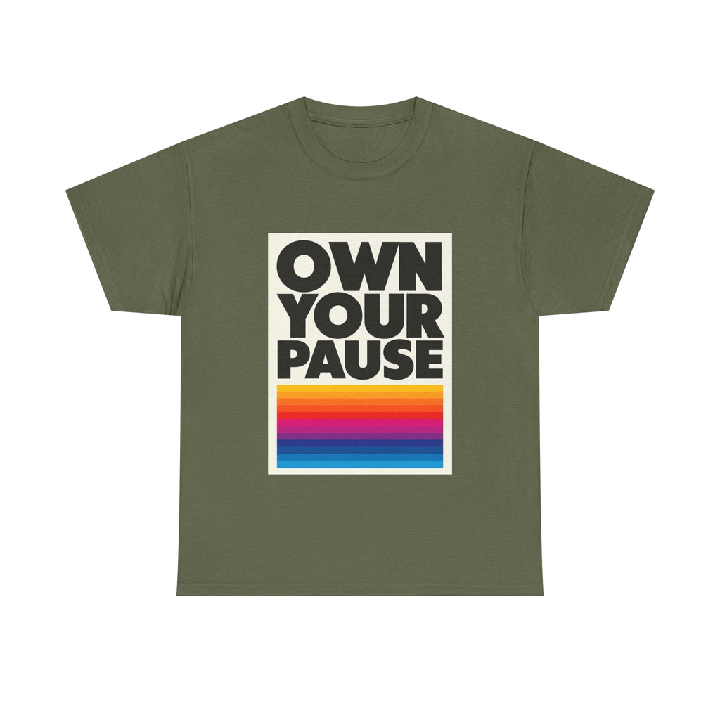 Own Your Pause – Bold Statement Women’s T-Shirt