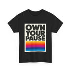 Own Your Pause – Bold Statement Women’s T-Shirt