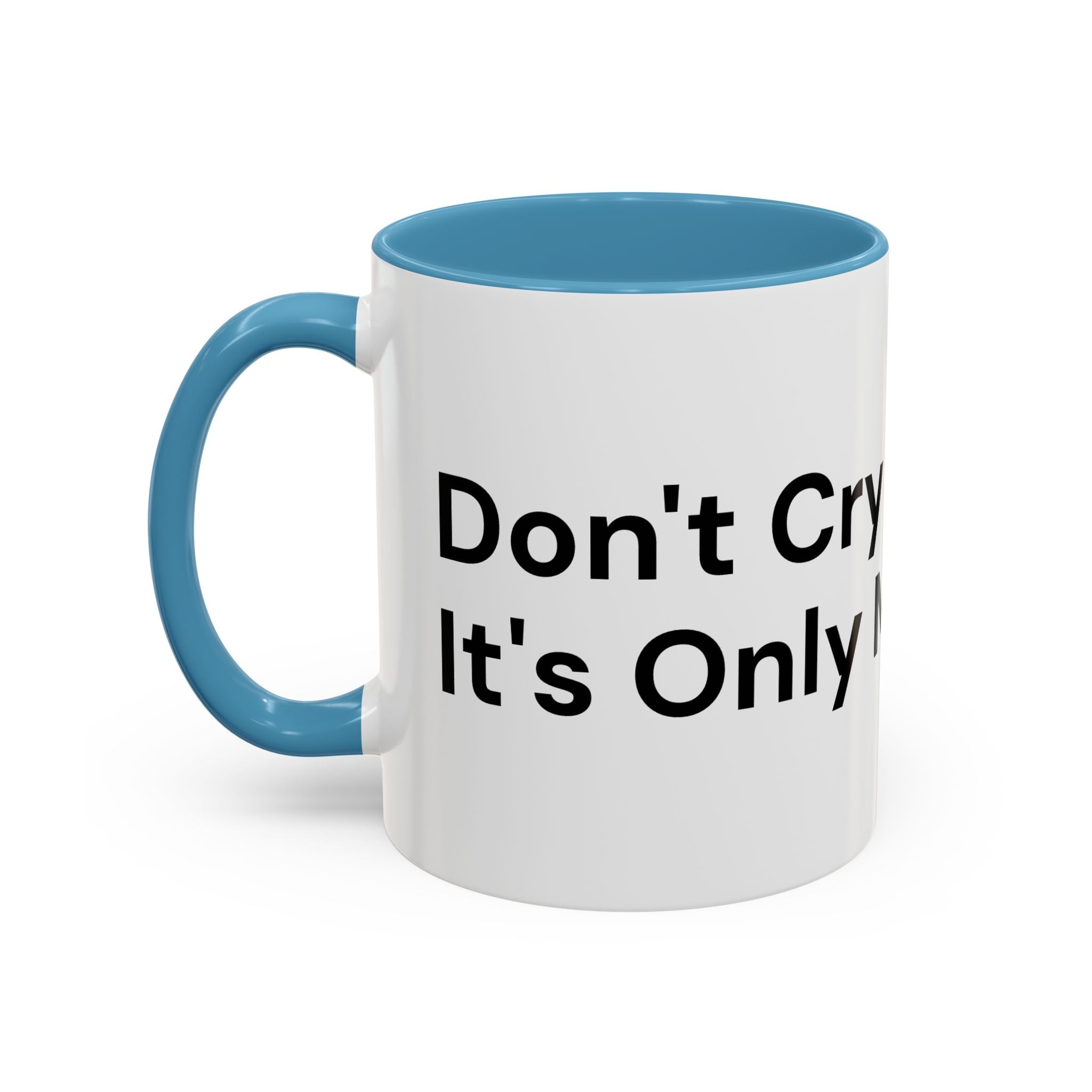 Don't Cry It's Only Menopause Accent Coffee Mug — Funny Menopause Gift