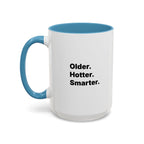 Older Hotter Smarter Coffee Mug, Funny 40th 50th 60th Birthday Gift for Her, Minimalist Aesthetic Accent Mug (11/15 oz)