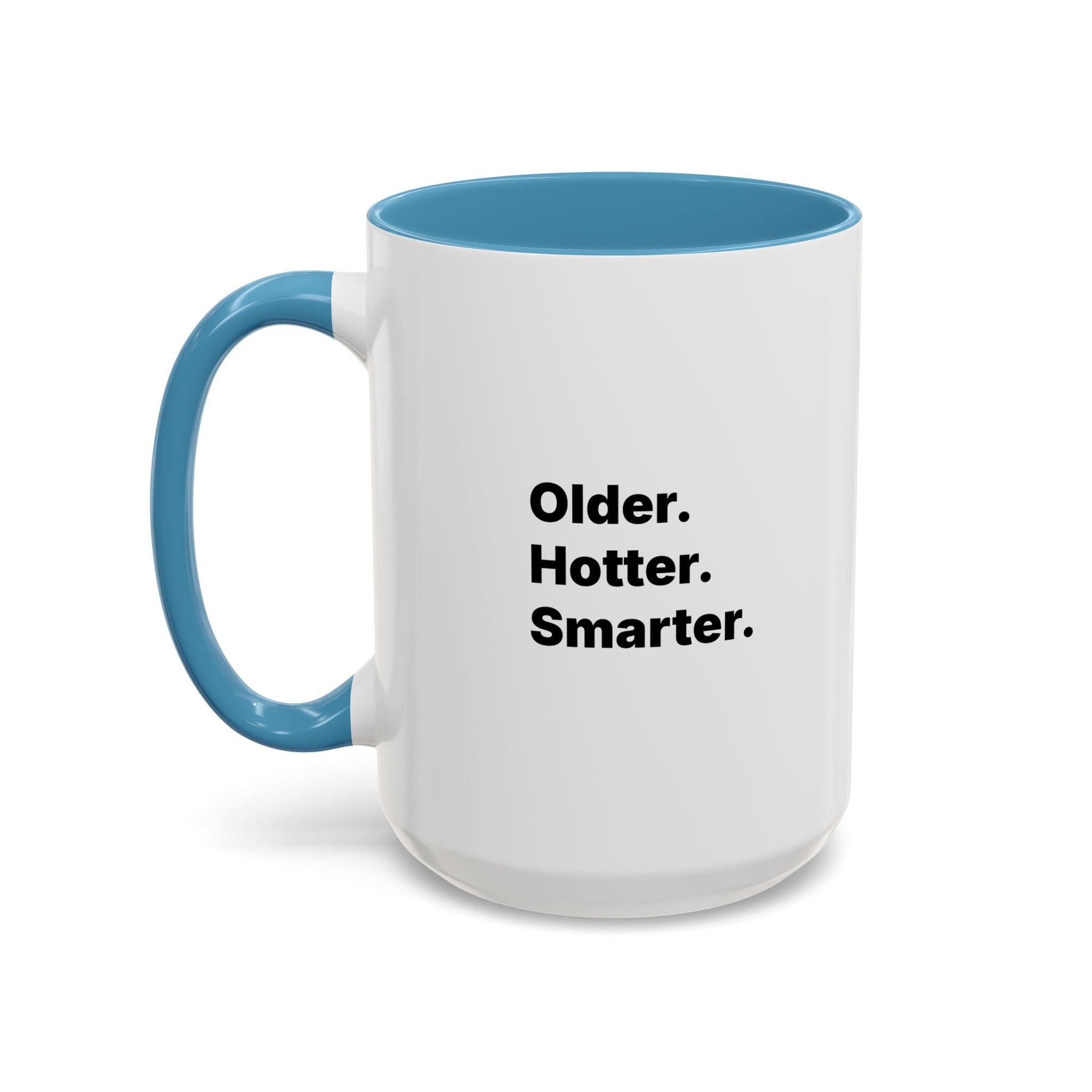Older Hotter Smarter Coffee Mug, Funny 40th 50th 60th Birthday Gift for Her, Minimalist Aesthetic Accent Mug (11/15 oz)