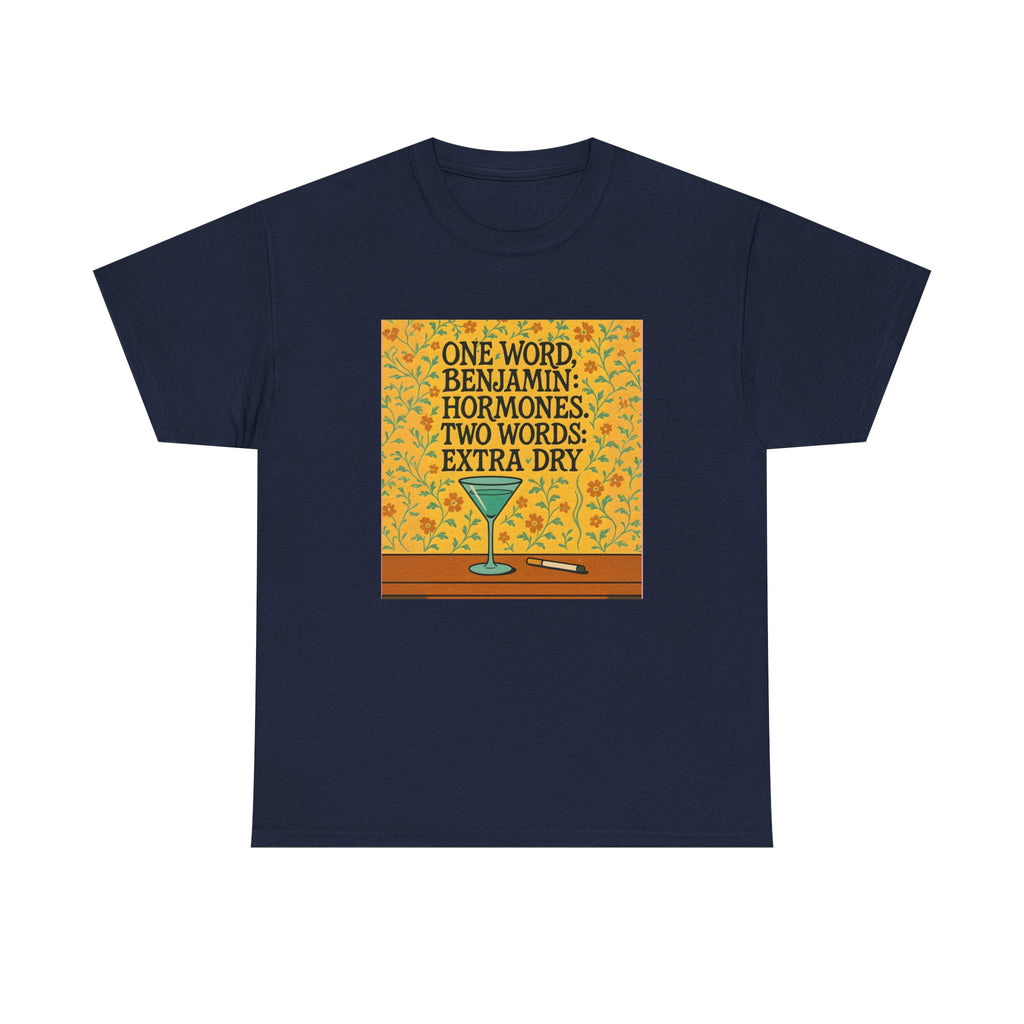 One Word: Hormones. Two Words: Extra Dry. – Women’s Statement T-Shirt