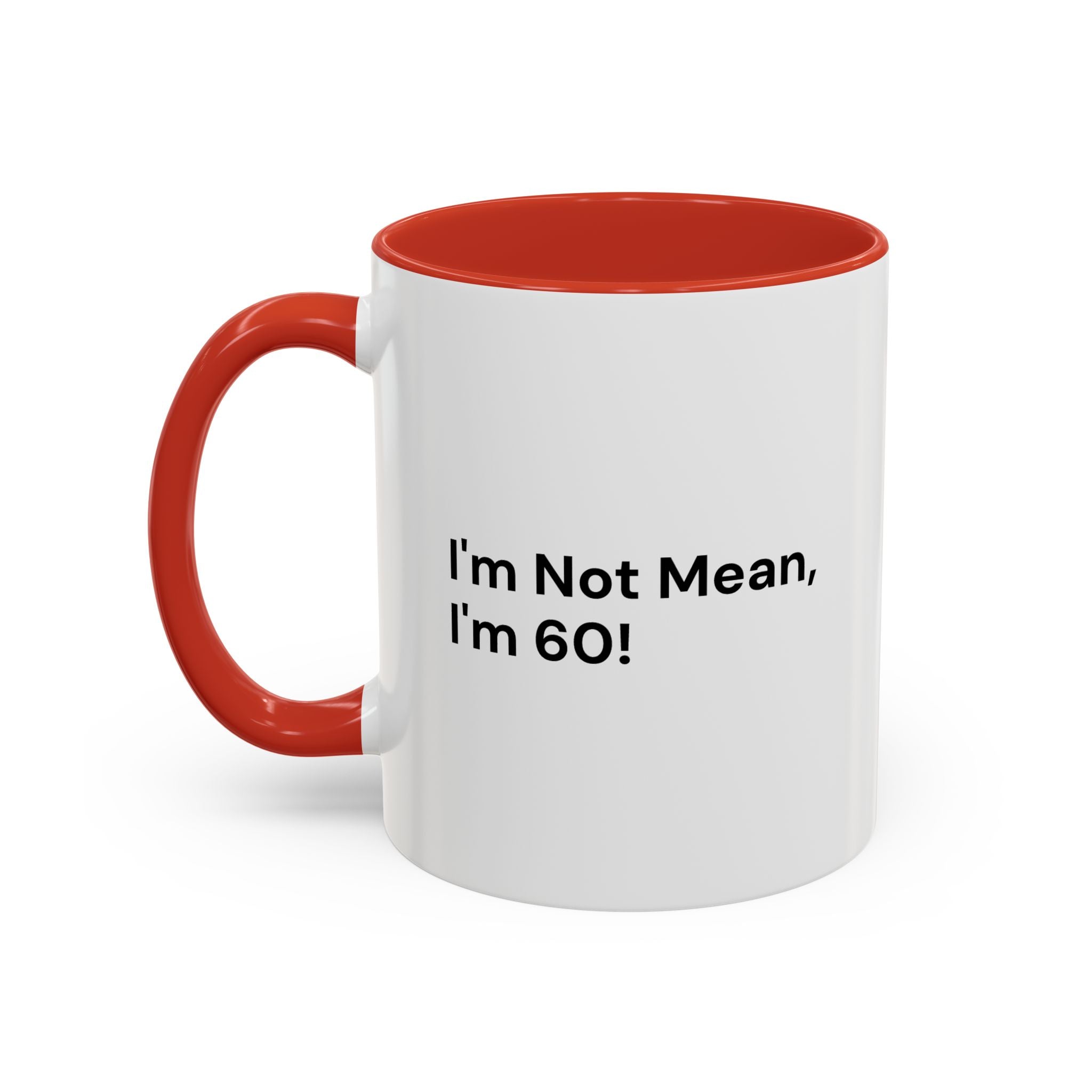 I'm Not Mean, I'm 60 Coffee Mug — Funny Menopause Gift (11/15 oz)