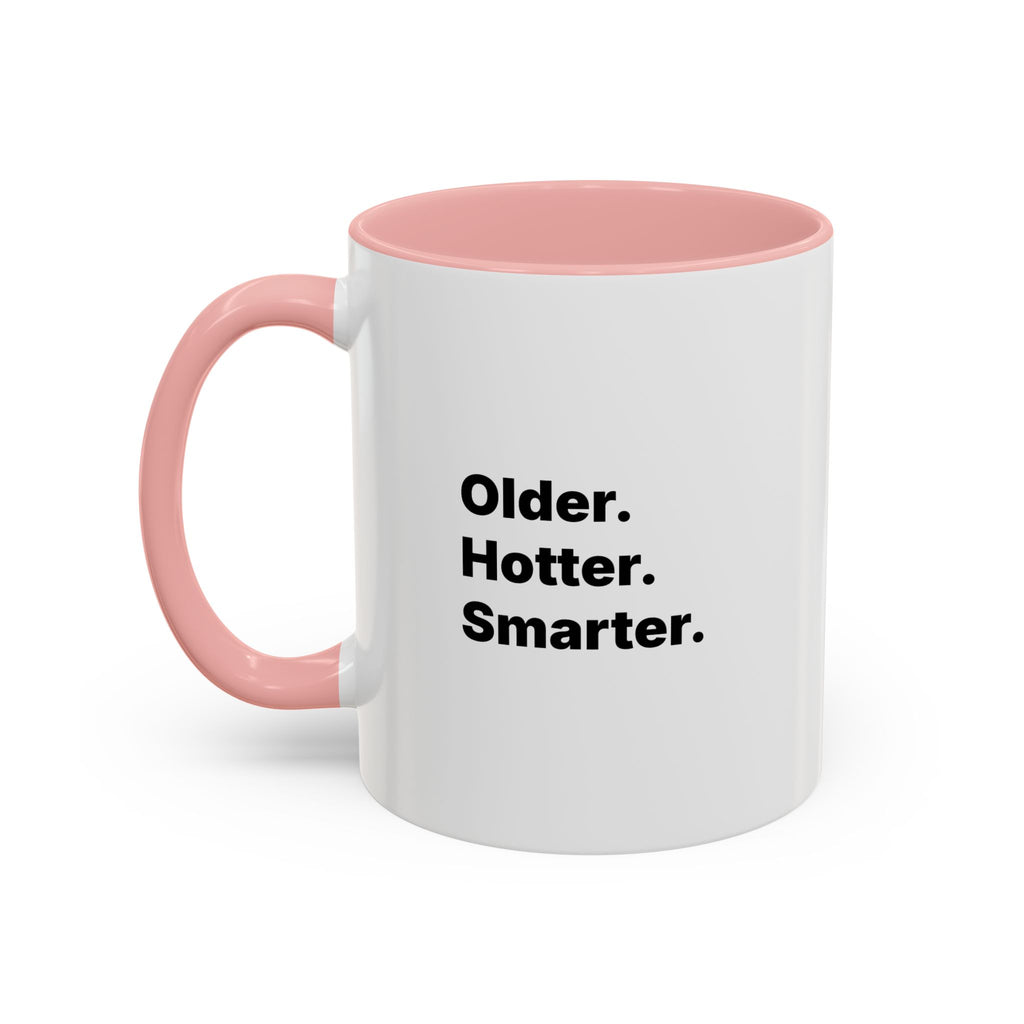 Older Hotter Smarter Coffee Mug, Funny 40th 50th 60th Birthday Gift for Her, Minimalist Aesthetic Accent Mug (11/15 oz)
