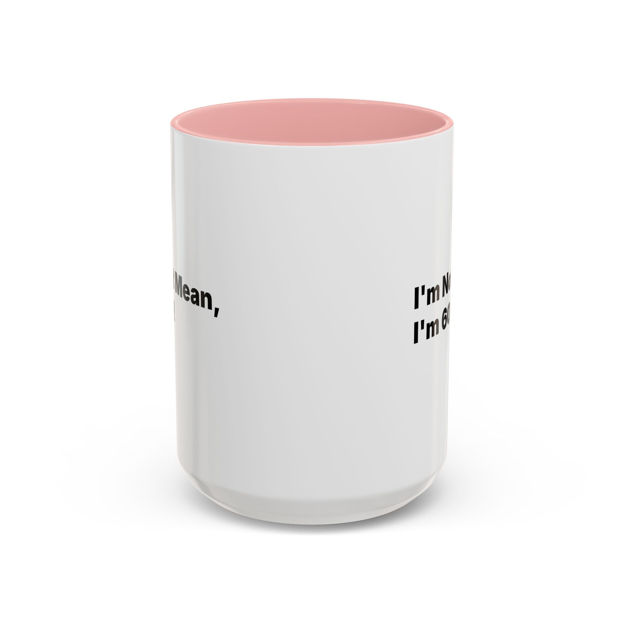 I'm Not Mean, I'm 60 Coffee Mug. Funny Menopause Gift (11/15 oz)
