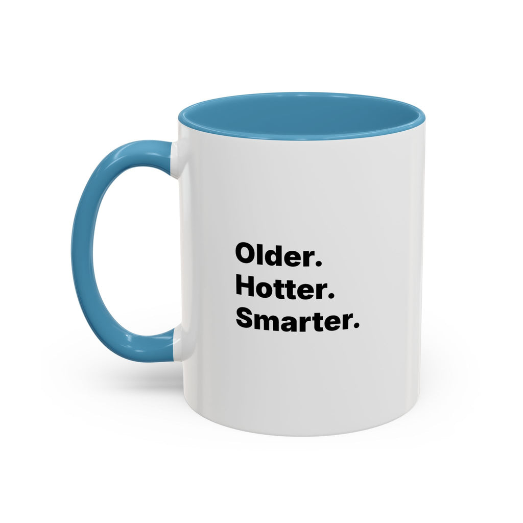Older Hotter Smarter Coffee Mug, Funny 40th 50th 60th Birthday Gift for Her, Minimalist Aesthetic Accent Mug (11/15 oz)
