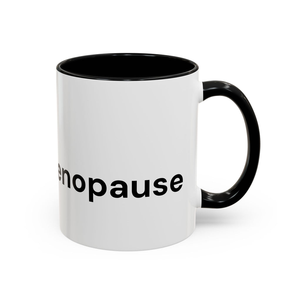 Don't Cry It's Only Menopause Accent Coffee Mug — Funny Menopause Gift