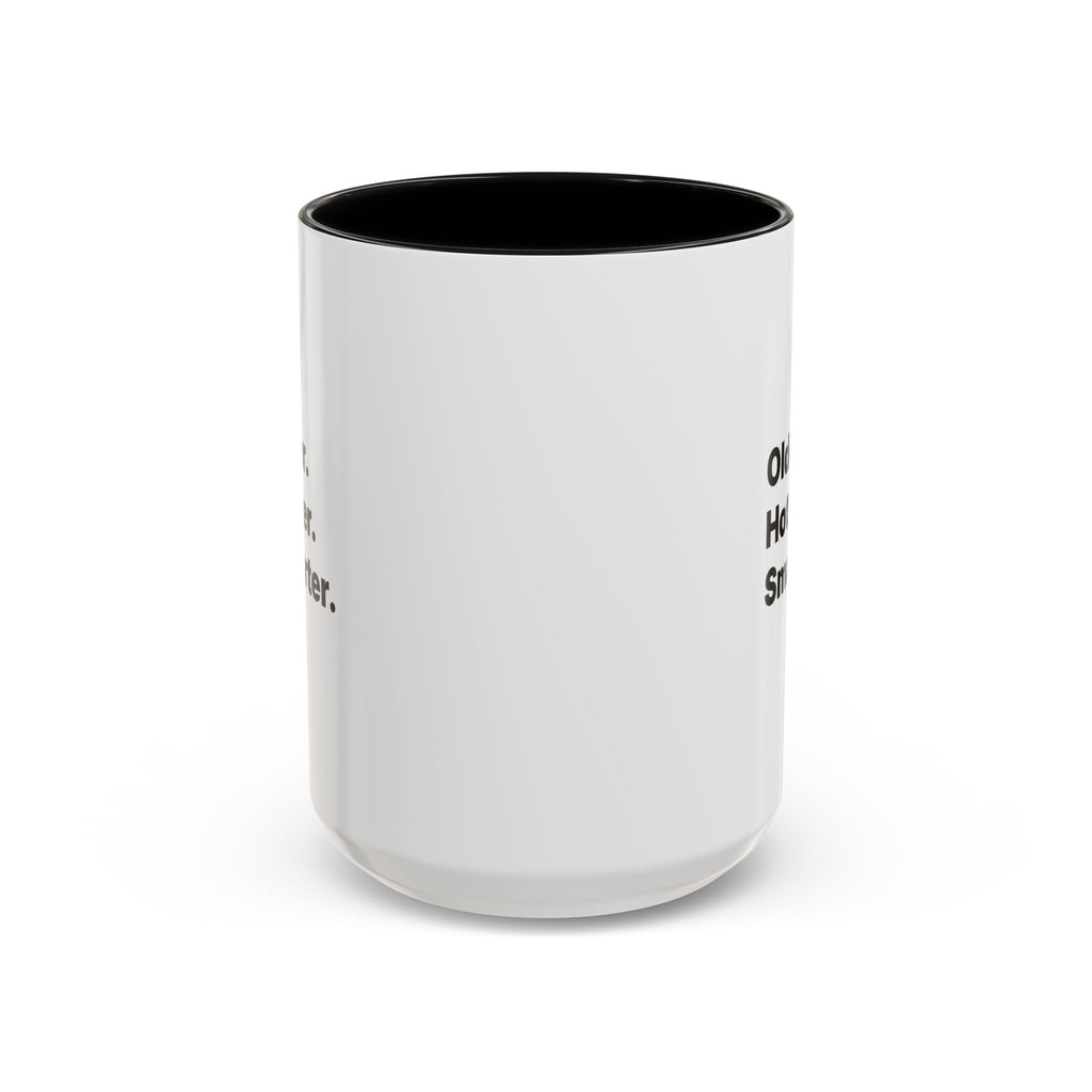 Older Hotter Smarter Coffee Mug, Funny 40th 50th 60th Birthday Gift for Her, Minimalist Aesthetic Accent Mug (11/15 oz)
