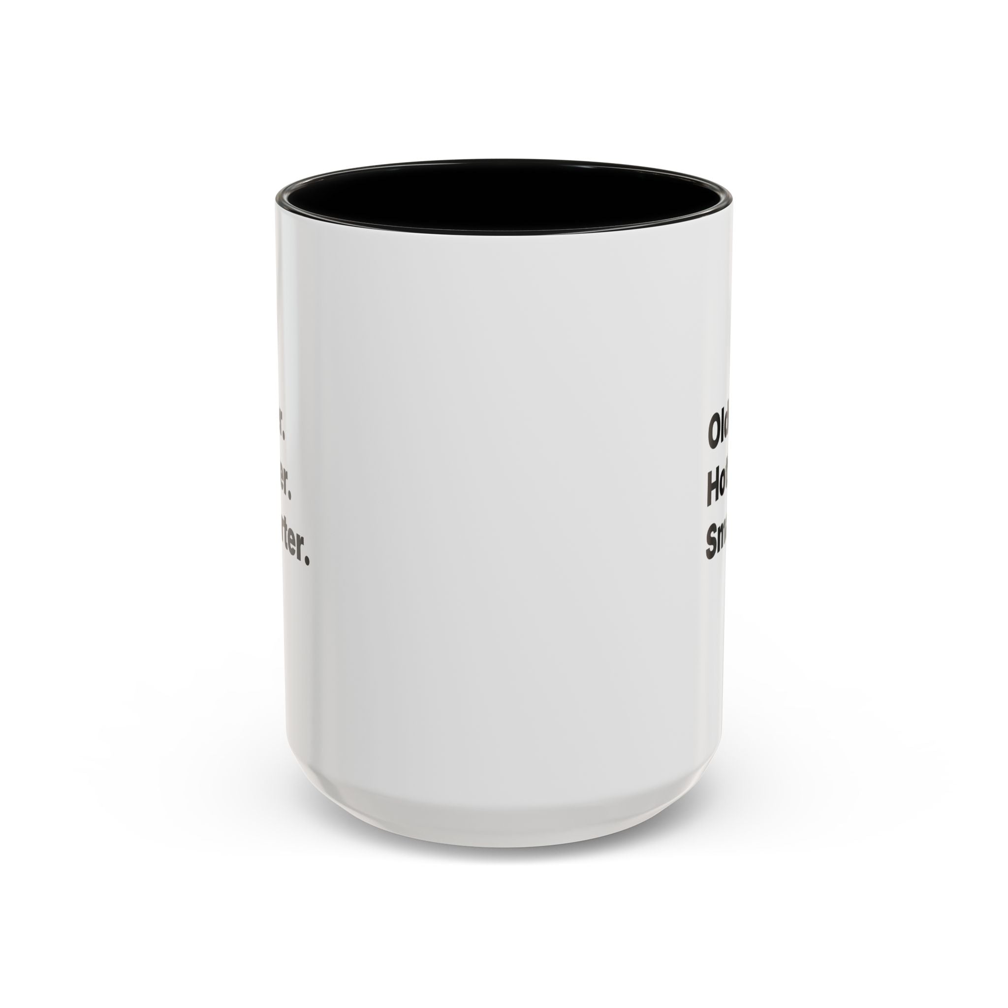 Older Hotter Smarter Coffee Mug, Funny 40th 50th 60th Birthday Gift for Her, Minimalist Aesthetic Accent Mug (11/15 oz)