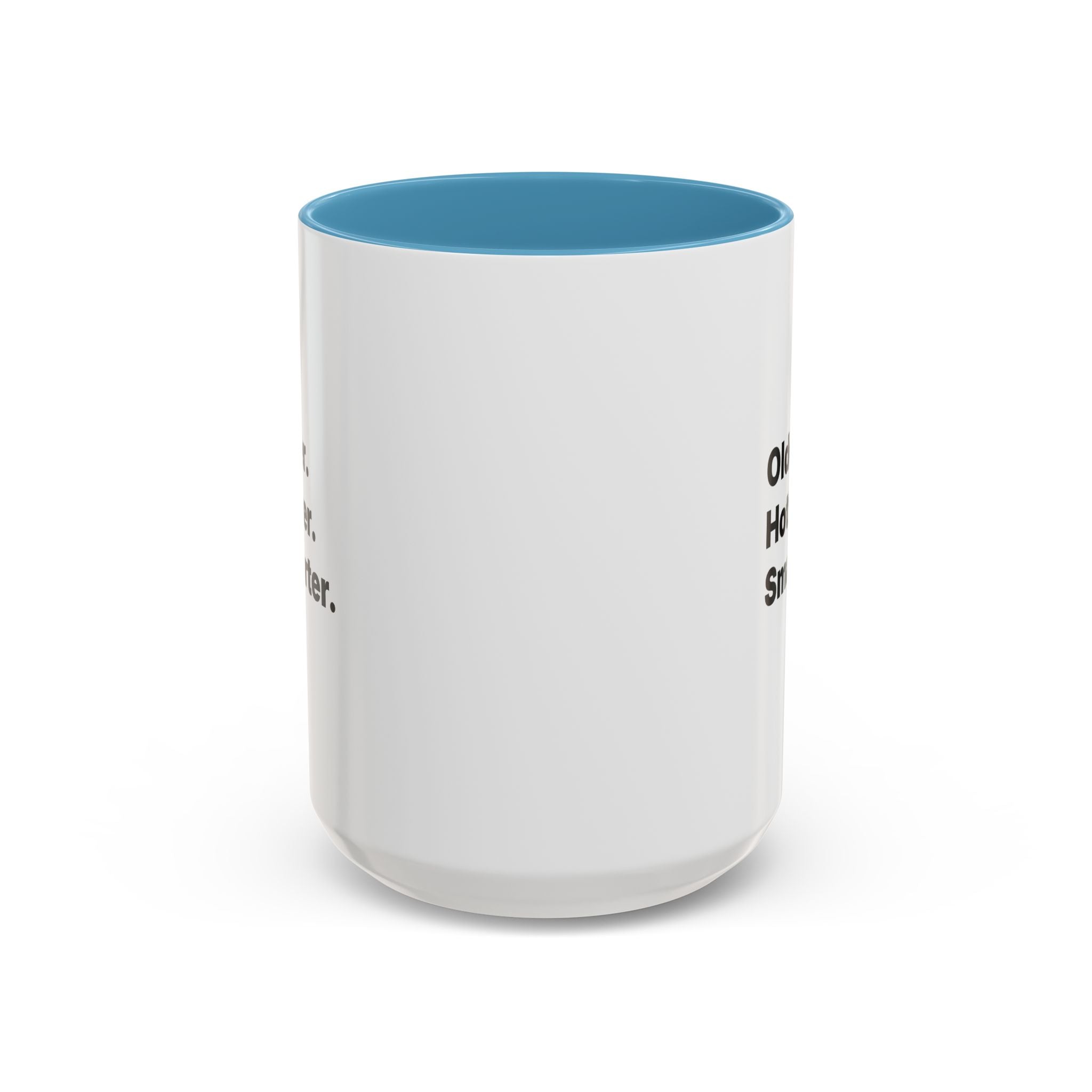Older Hotter Smarter Coffee Mug, Funny 40th 50th 60th Birthday Gift for Her, Minimalist Aesthetic Accent Mug (11/15 oz)