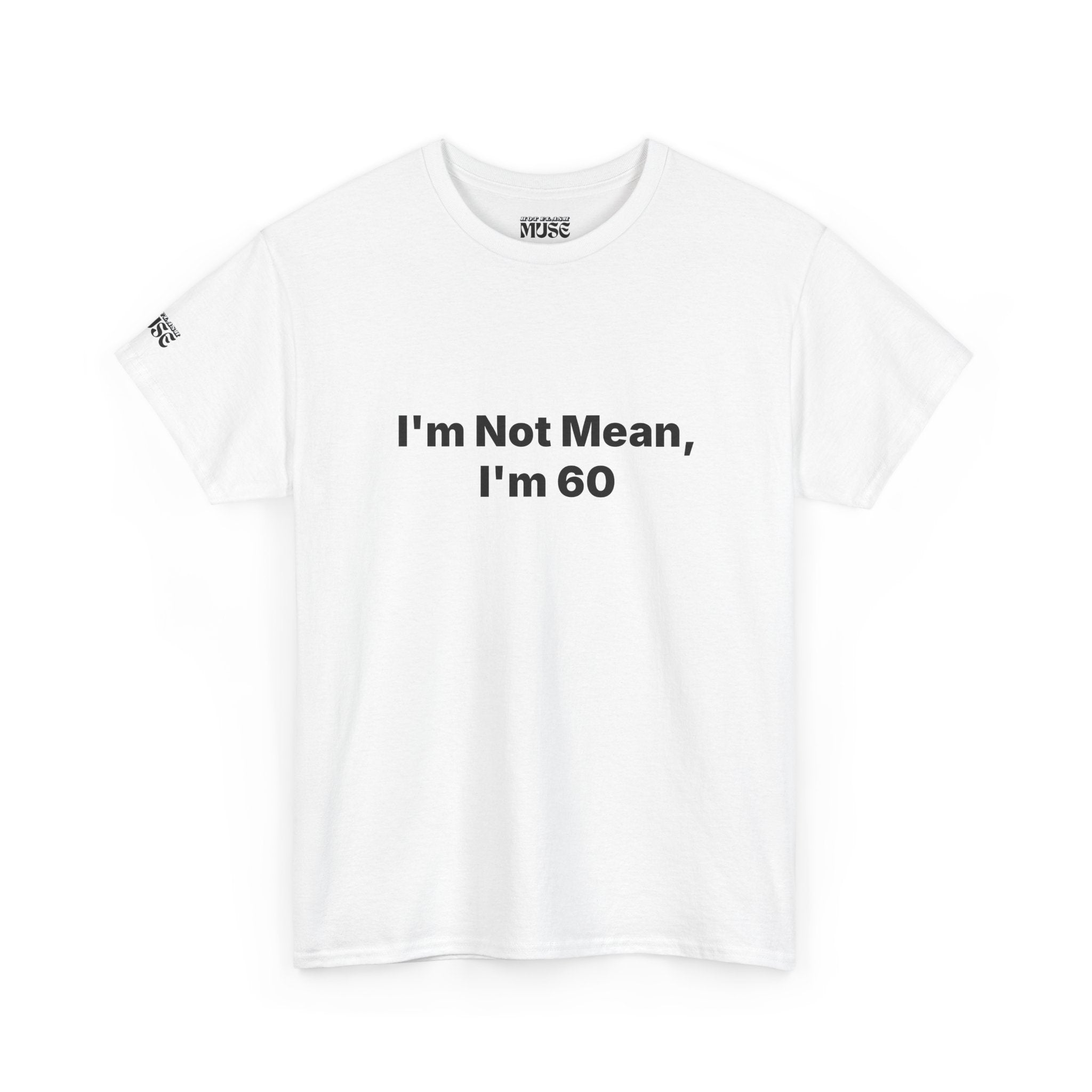 I'm Not Mean, I'm 60 Tee — Funny 60th Birthday T-Shirt