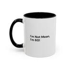 I'm Not Mean, I'm 60 Coffee Mug — Funny Menopause Gift (11/15 oz)
