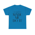 Menopause Made Me Do It. Serif Edition Cotton T-Shirt