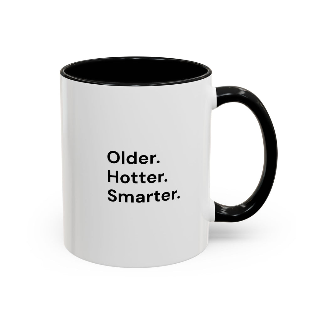 Older Hotter Smarter Coffee Mug, Funny 40th 50th 60th Birthday Gift for Her, Minimalist Aesthetic Accent Mug (11/15 oz)