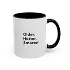 Older Hotter Smarter Coffee Mug, Funny 40th 50th 60th Birthday Gift for Her, Minimalist Aesthetic Accent Mug (11/15 oz)