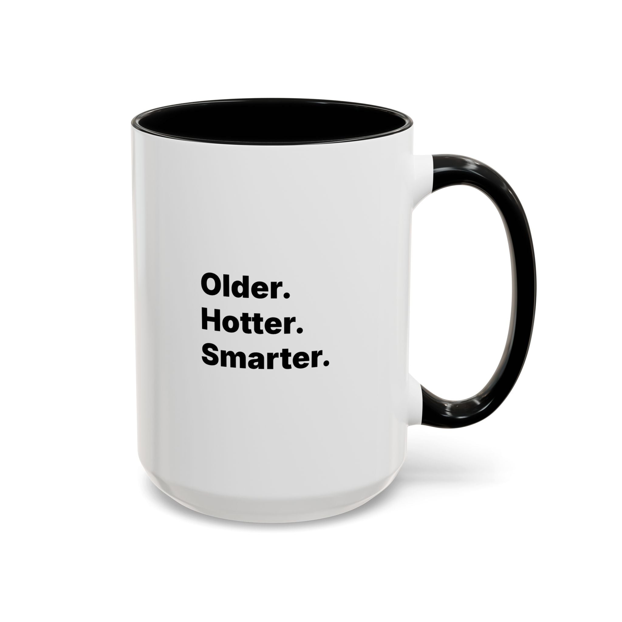 Older Hotter Smarter Coffee Mug, Funny 40th 50th 60th Birthday Gift for Her, Minimalist Aesthetic Accent Mug (11/15 oz)