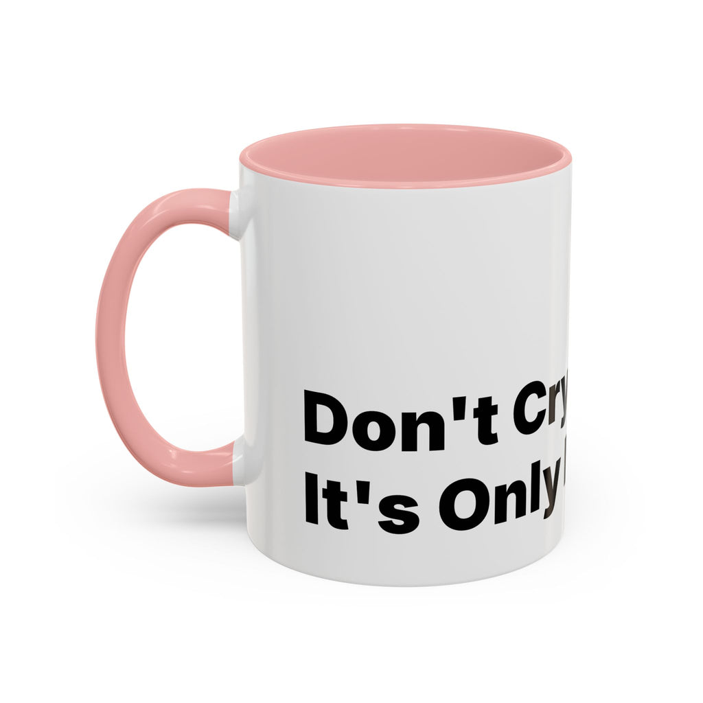 Don't Cry It's Only Menopause Accent Coffee Mug. Funny Menopause Gift