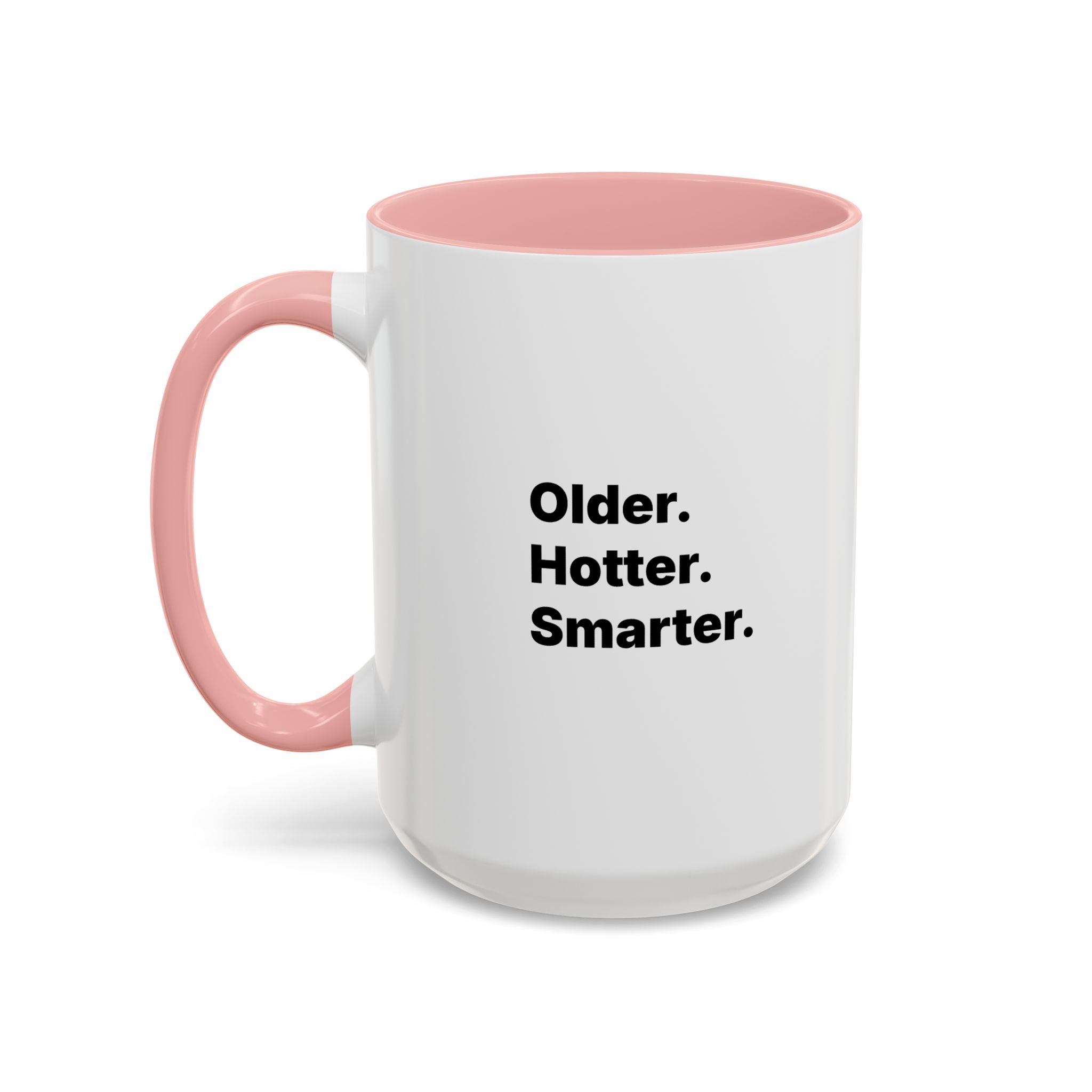 Older Hotter Smarter Coffee Mug, Funny 40th 50th 60th Birthday Gift for Her, Minimalist Aesthetic Accent Mug (11/15 oz)
