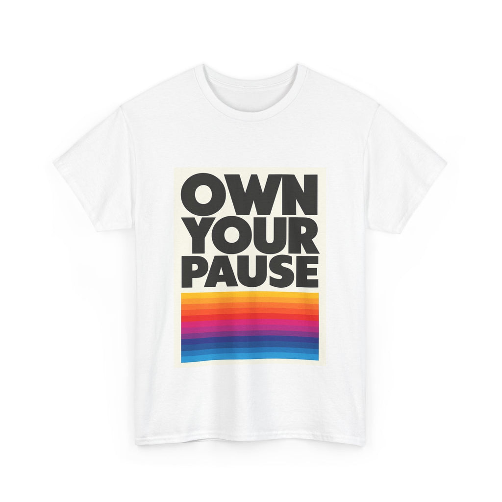 Own Your Pause – Bold Statement Women’s T-Shirt
