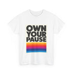 Own Your Pause – Bold Statement Women’s T-Shirt