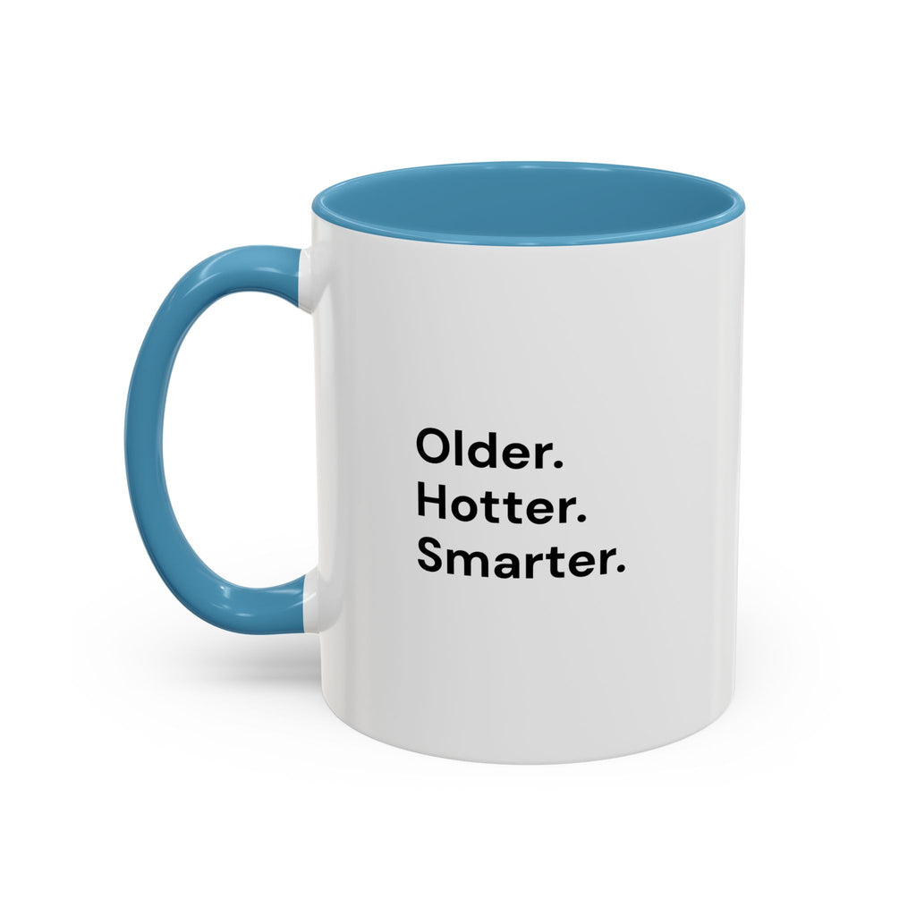 Older Hotter Smarter Coffee Mug, Funny 40th 50th 60th Birthday Gift for Her, Minimalist Aesthetic Accent Mug (11/15 oz)