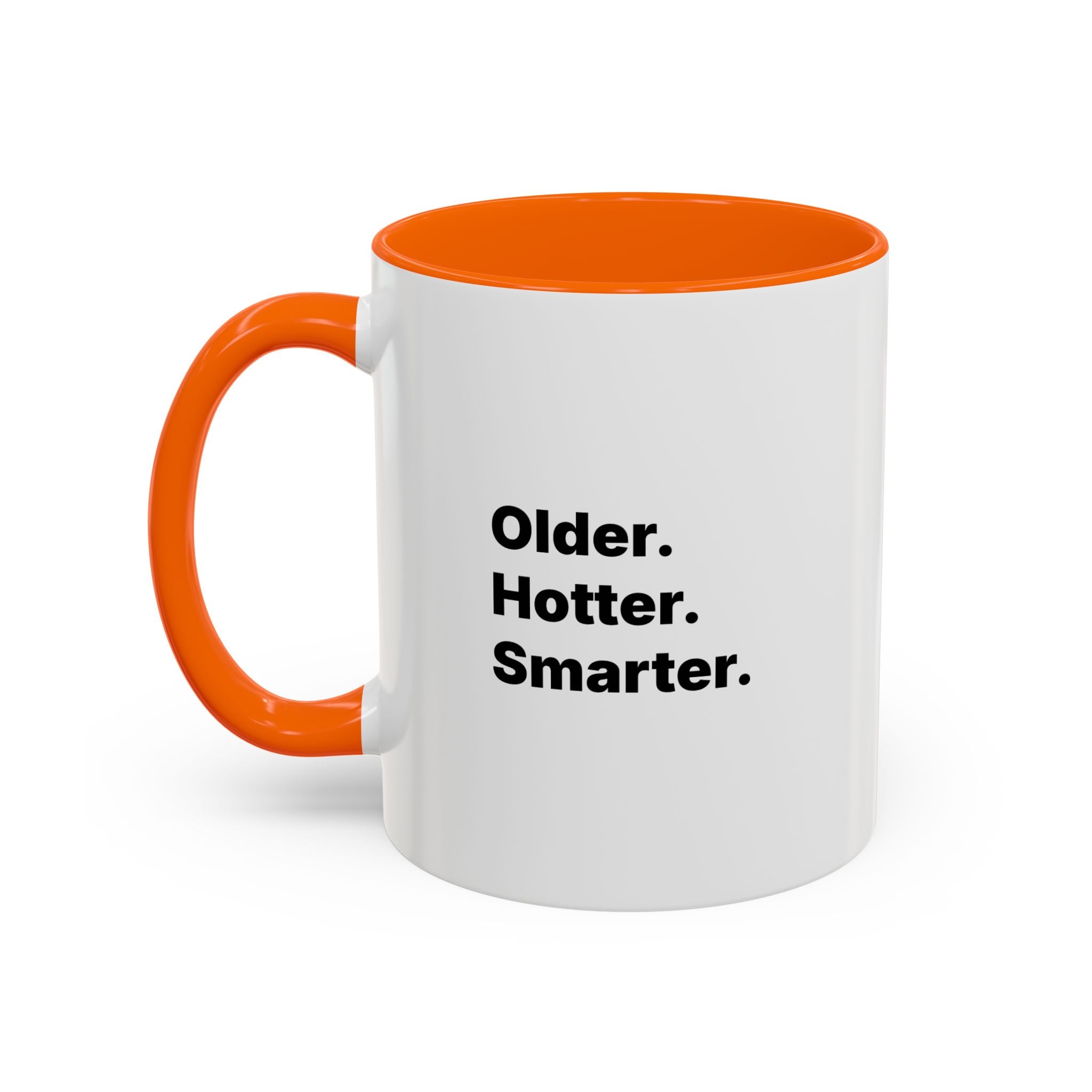 Older Hotter Smarter Coffee Mug, Funny 40th 50th 60th Birthday Gift for Her, Minimalist Aesthetic Accent Mug (11/15 oz)