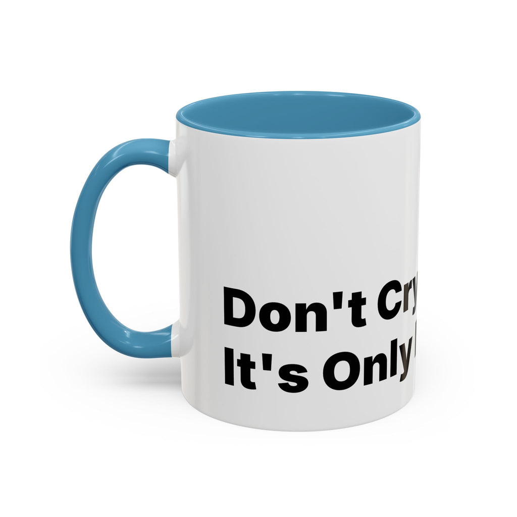 Don't Cry It's Only Menopause Accent Coffee Mug. Funny Menopause Gift