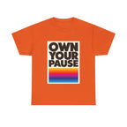 Own Your Pause – Bold Statement Women’s T-Shirt