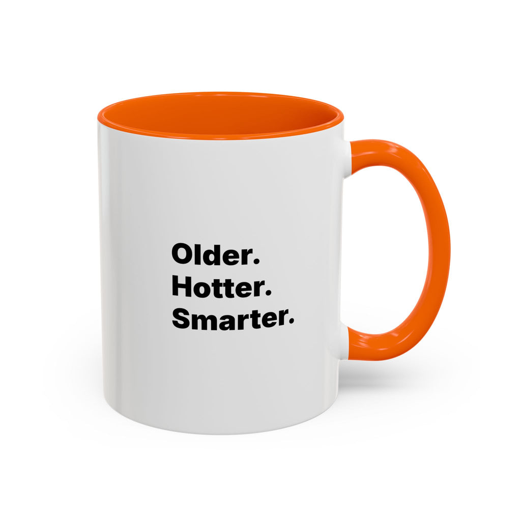 Older Hotter Smarter Coffee Mug, Funny 40th 50th 60th Birthday Gift for Her, Minimalist Aesthetic Accent Mug (11/15 oz)