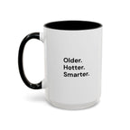Older Hotter Smarter Coffee Mug, Funny 40th 50th 60th Birthday Gift for Her, Minimalist Aesthetic Accent Mug (11/15 oz)