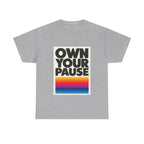 Own Your Pause – Bold Statement Women’s T-Shirt