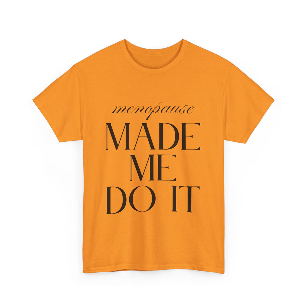 Menopause Made Me Do It. Serif Edition Cotton T-Shirt