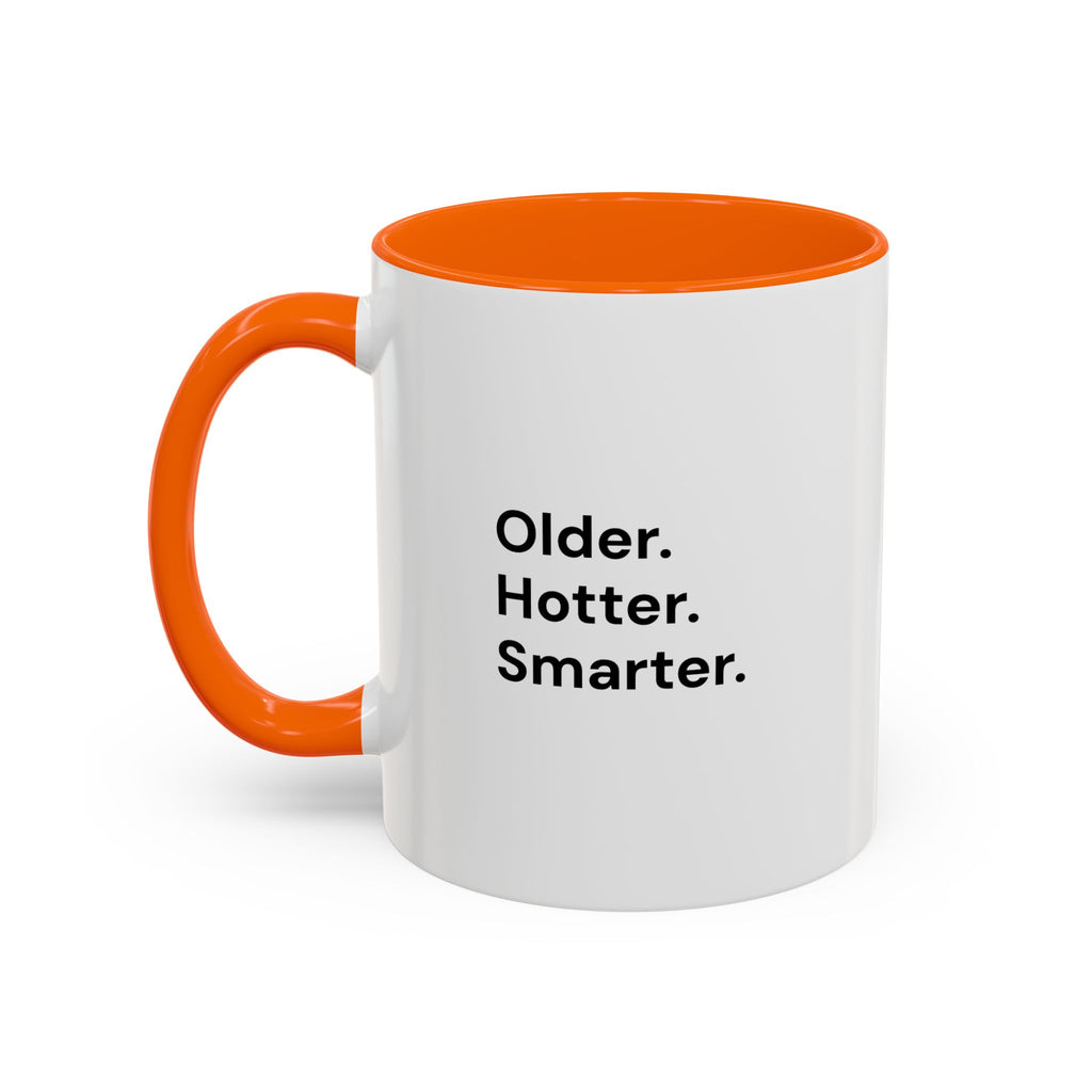 Older Hotter Smarter Coffee Mug, Funny 40th 50th 60th Birthday Gift for Her, Minimalist Aesthetic Accent Mug (11/15 oz)