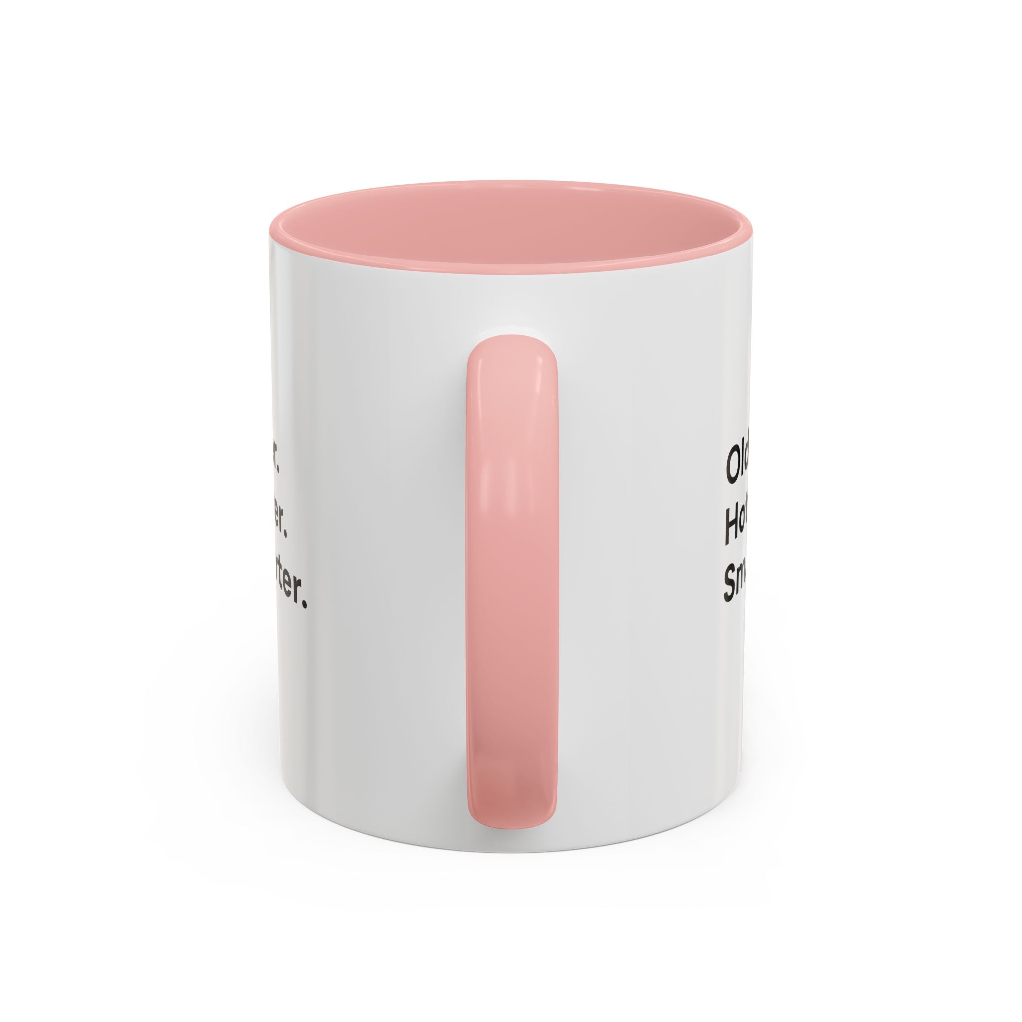Older Hotter Smarter Coffee Mug, Funny 40th 50th 60th Birthday Gift for Her, Minimalist Aesthetic Accent Mug (11/15 oz)