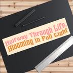 Blooming Life Bumper Stickers.